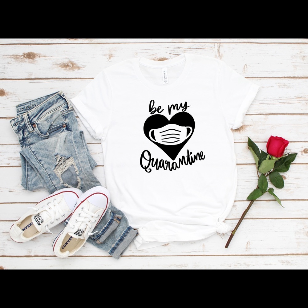 Be My Quarantine T-shirt’s